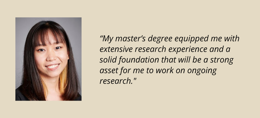 Cindy Chongvimansin, My master’s degree equipped me with extensive research experience and a solid foundation that will be a strong asset for me to work on ongoing research